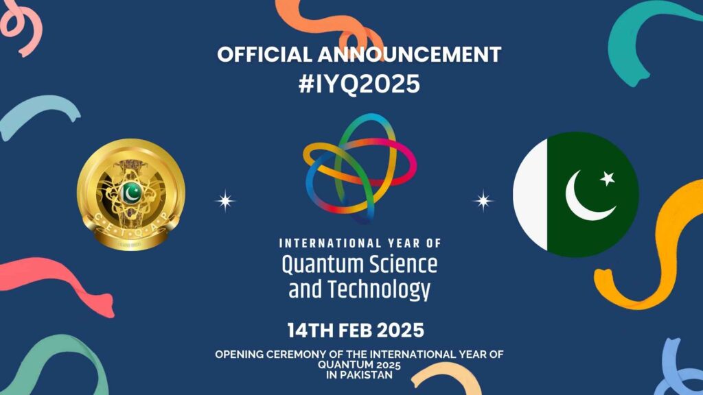 Pakistan Enters Global Quantum Stage with IYQ2025: CETQAP Leading the way to represent Pakistan