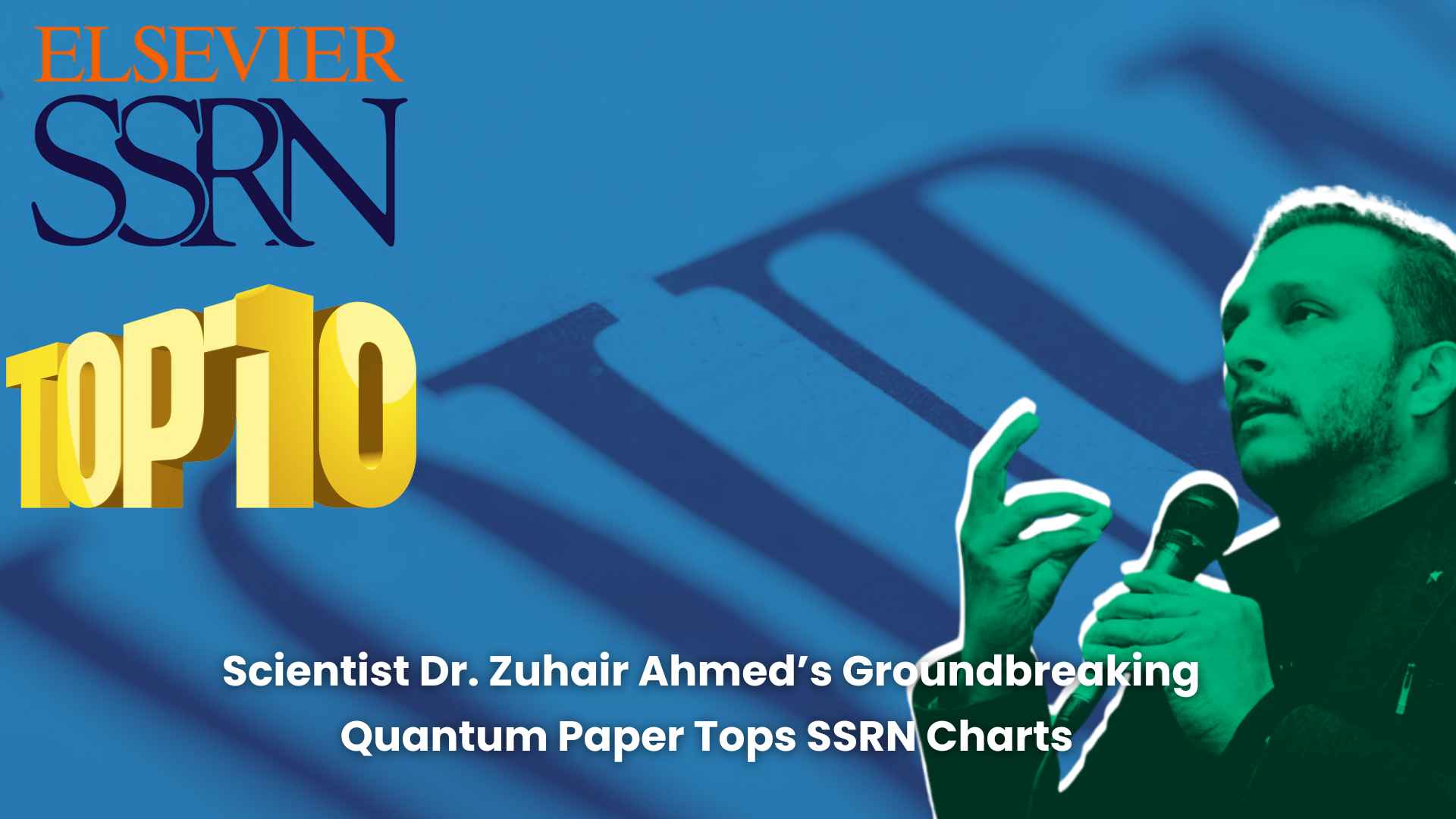 Scientist Dr. Zuhair Ahmed’s Groundbreaking Quantum Paper Tops SSRN International Journal Charts