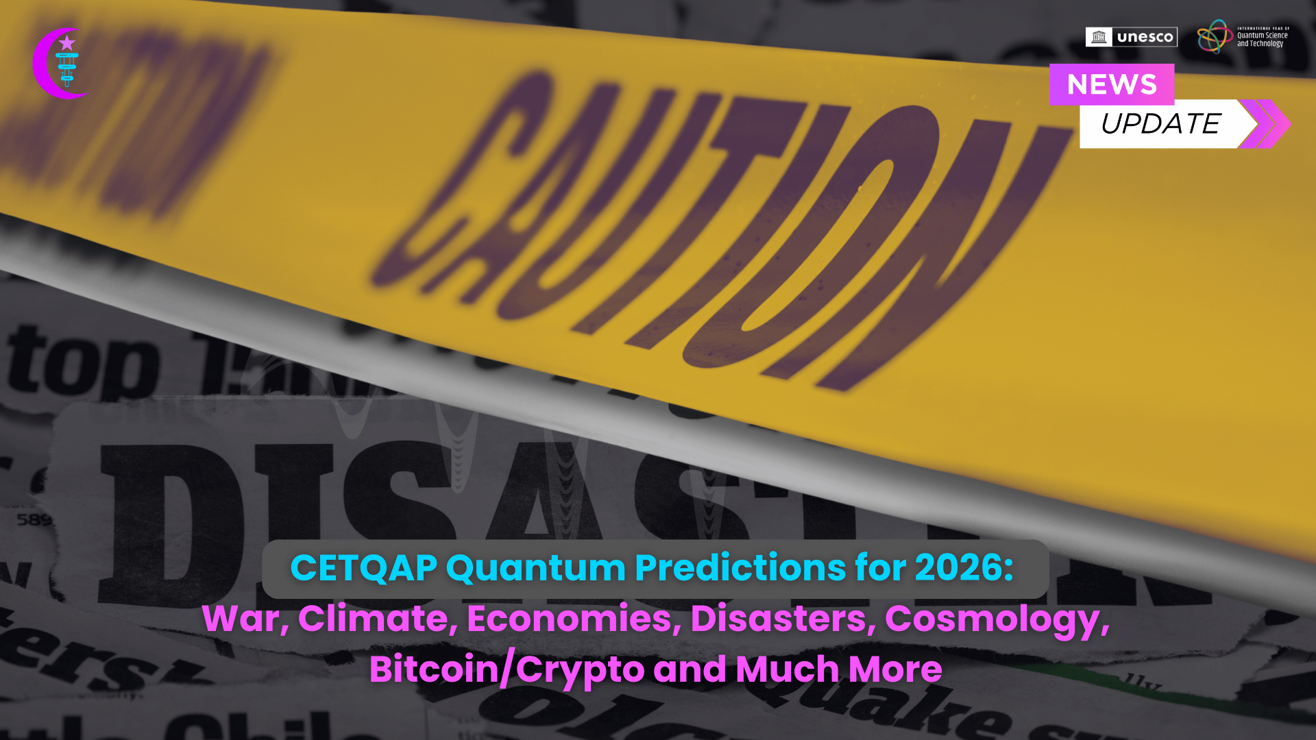 CETQAP Quantum Predictions for 2026: War, Climate, Economies, Disasters, Cosmology, Bitcoin/Crypto and Much More